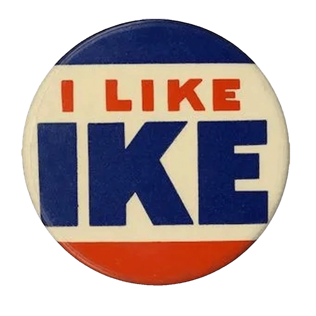A campaign pin that reads "I Like IKE."