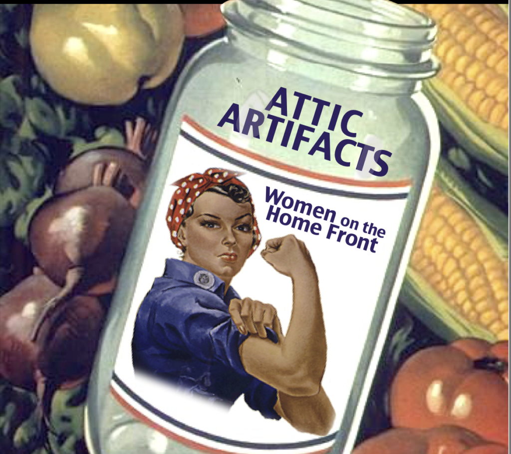Cover titled “Attic Artifacts: Women on the Homefront” with Rosie the Riveter and preserved foods.